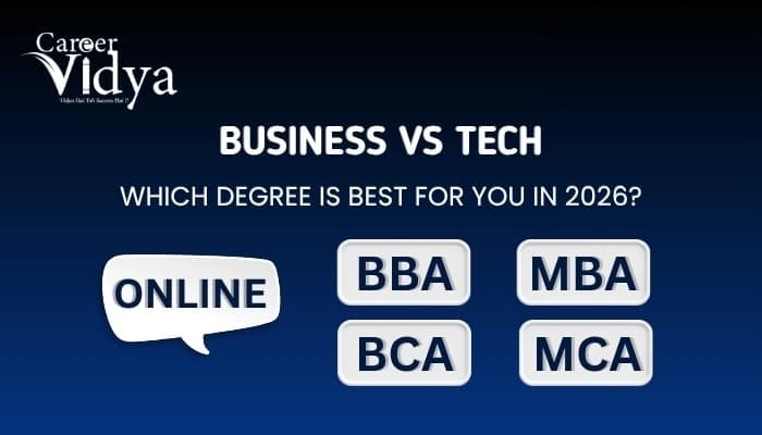 Business vs Tech: Online BBA & MBA or BCA & MCA Which Degree Is Best for You ?